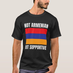 Nicht armenisch, sondern unterstützend: Unterstütz T-Shirt