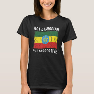 Nicht äthiopisch, sondern unterstützend, nationale T-Shirt