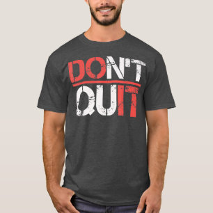 Nicht aufhören Do it Gym Workout Shirt- Fitness T-Shirt