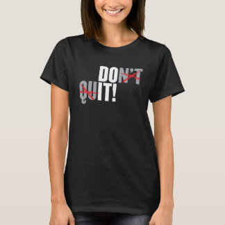 Nicht aufhören T-Shirt