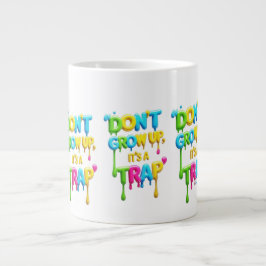 Nicht aufwachsen, es ist eine Falle | Funny Quote  Jumbo-Tasse