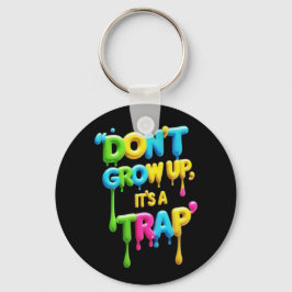 Nicht aufwachsen, es ist eine Falle | Funny Quote  Schlüsselanhänger