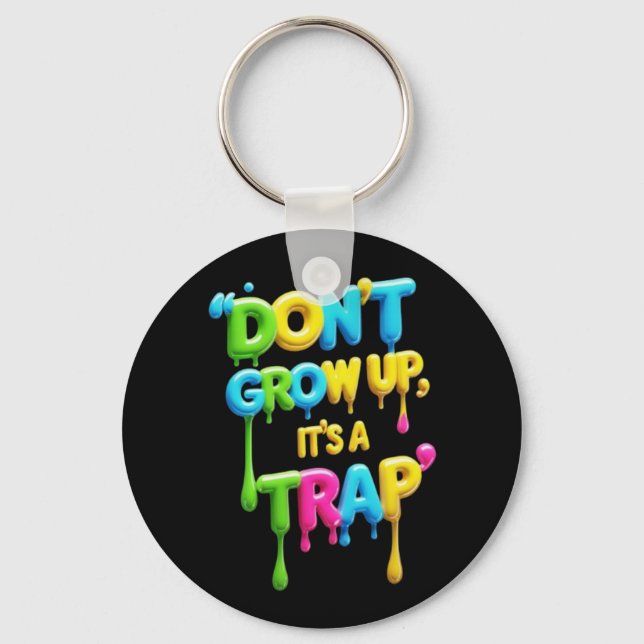Nicht aufwachsen, es ist eine Falle | Funny Quote  Schlüsselanhänger (Vorderseite)