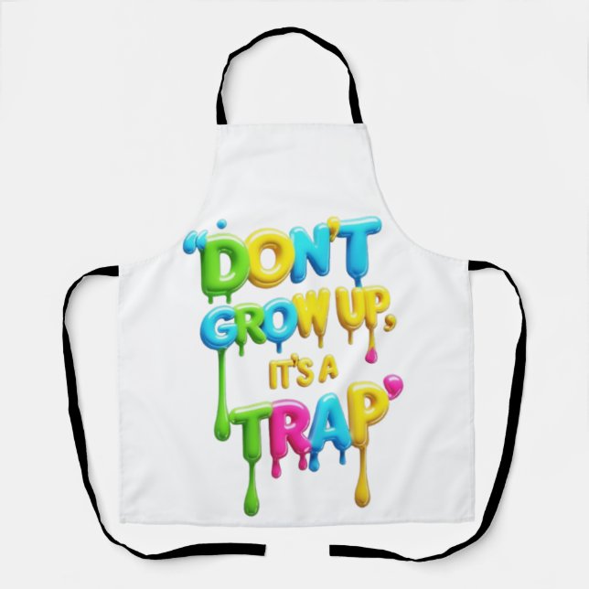 Nicht aufwachsen, es ist eine Falle | Funny Quote  Schürze (Vorderseite)