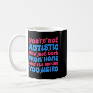 Nicht Autistisch Von Zu Hause Aus Arbeiten Und Mac Kaffeetasse