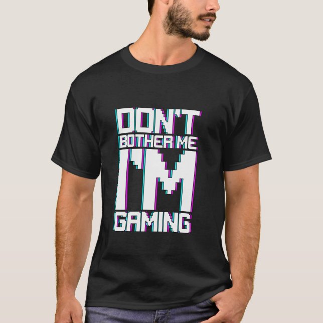 Nicht belästigen Ich bin Gaming-Gamer-Einstellung T-Shirt (Vorderseite)