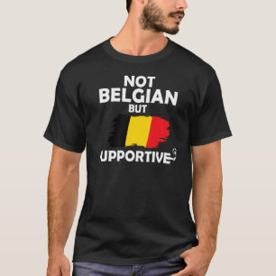 Nicht belgischer, sondern unterstützender belgisch T-Shirt