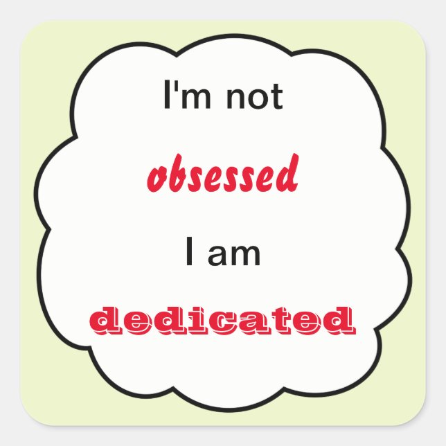 Nicht besessen von Ihrem Text Quadratischer Aufkleber (Vorderseite)