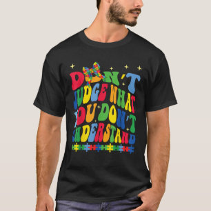 Nicht beurteilen, was Sie nicht verstehen Autismus T-Shirt
