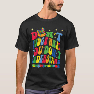 Nicht beurteilen, was Sie nicht verstehen Autismus T-Shirt