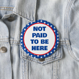 Nicht bezahlt, um hier Protest zu sein Button