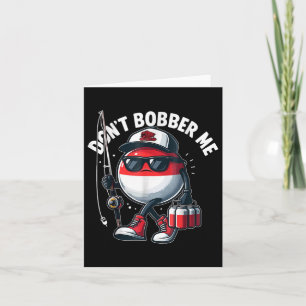 Nicht Bobber Me Fishing Funny Fishing Lover Fisher Karte