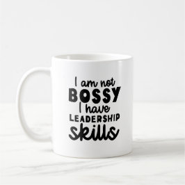 Nicht Bossy Ich habe Führungsfähigkeiten, lustiger Kaffeetasse