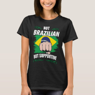 Nicht brasilianisch, aber unterstützend Reisen Tou T-Shirt