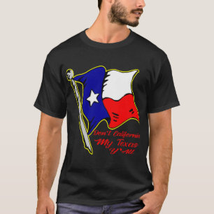 Nicht California My Texas, Y’all # T-Shirt