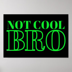 NICHT COOL BRO POSTER