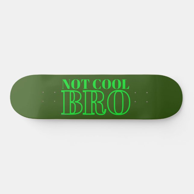 NICHT COOL BRO SKATEBOARD (Horizontal)