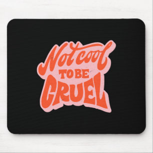 Nicht Cool, grausame psychische Gesundheit positiv Mousepad