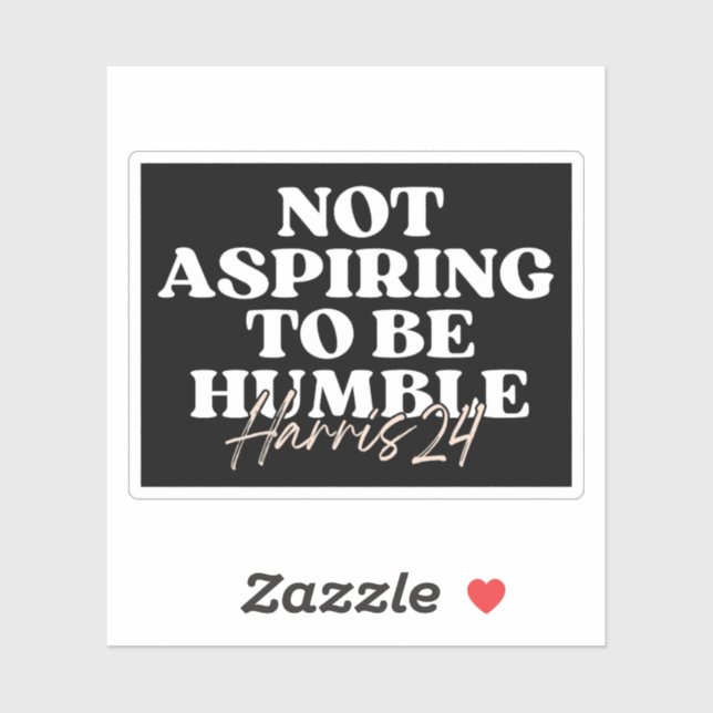 Nicht danach streben, demütig zu sein | Kamala Har Aufkleber (Blatt)