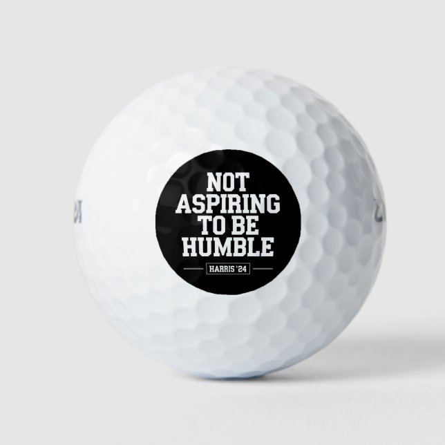 Nicht danach streben, Humble Kamala Harris 2024 zu Golfball (Vorderseite)