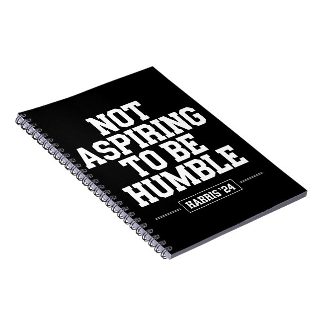 Nicht danach streben, Humble Kamala Harris 2024 zu Notizblock (Rechte Seite)