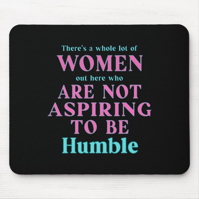 Nicht danach streben, Humble Kamala Harris Feminis Mousepad (Vorne)