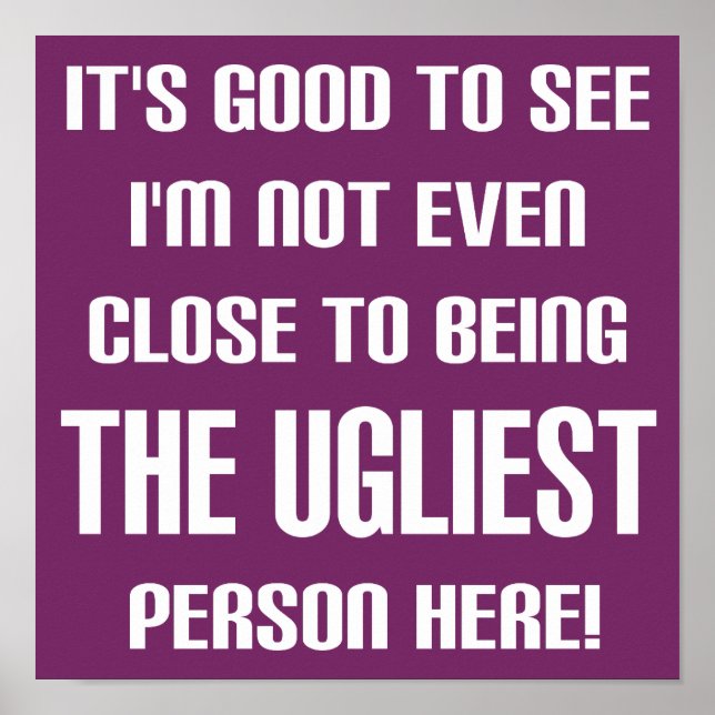 Nicht das hässlichste Plakatzeichen Poster (Vorne)