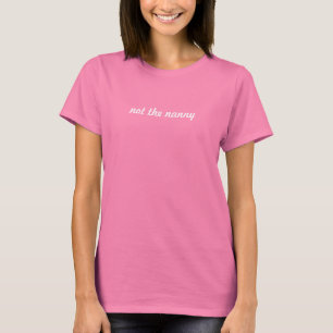 Nicht das Kindermädchen T-Shirt