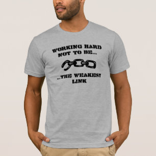 Nicht das schwächste Glied T-Shirt