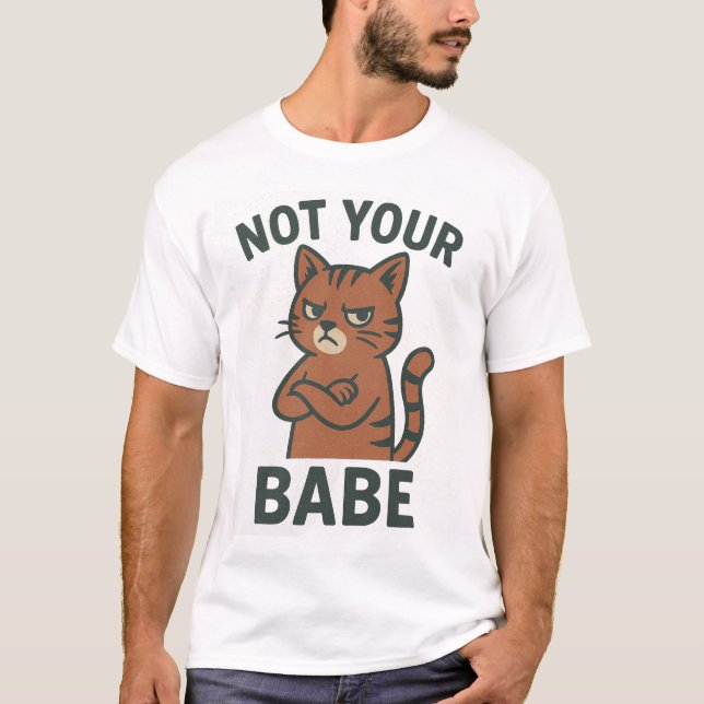 Nicht dein Babe - schmutzige Katzenhöhe T-Shirt (Vorderseite)