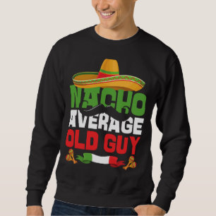 Nicht dein durchschnittlicher alter Kerl Cinco De Sweatshirt