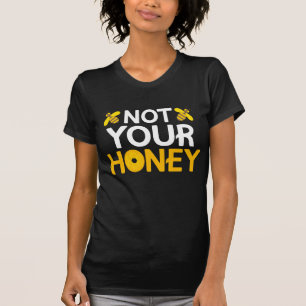 Nicht dein Honig T-Shirt