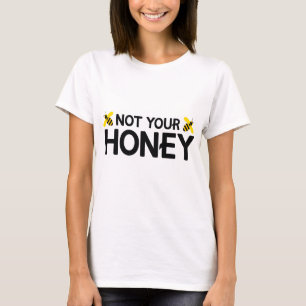 Nicht dein Honig T-Shirt