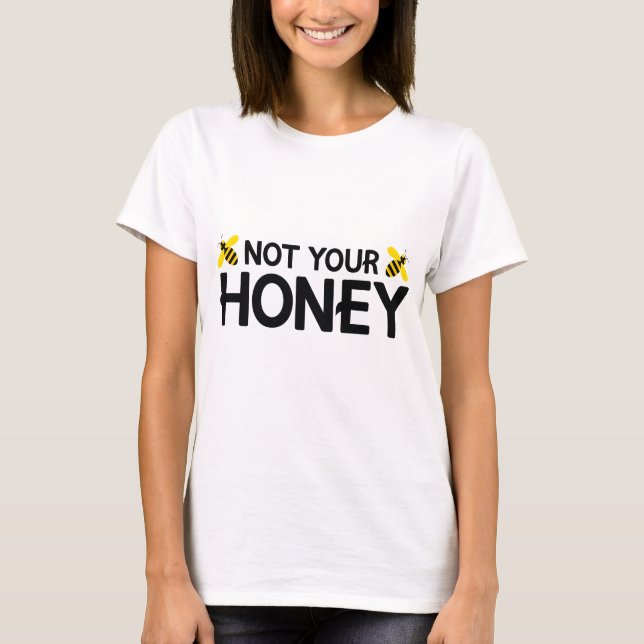 Nicht dein Honig T-Shirt (Vorderseite)