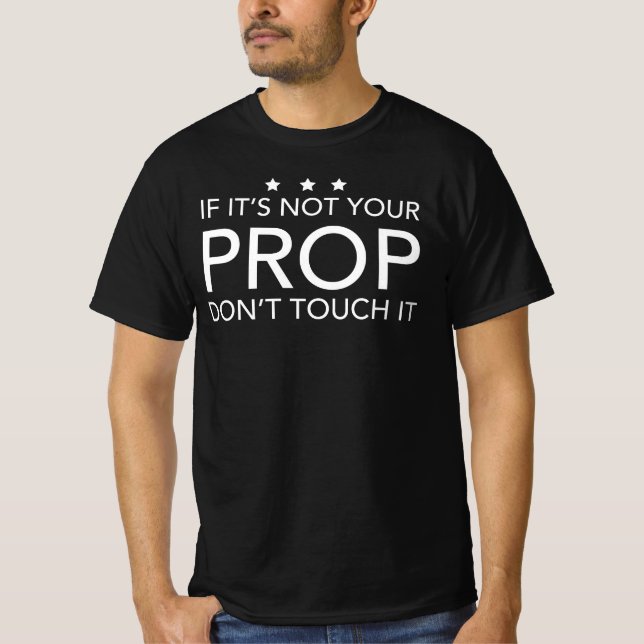 Nicht dein Prop Touch es Theater Backstage nicht T-Shirt (Vorderseite)
