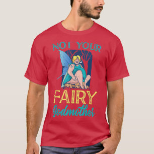Nicht deine Feen-Gottmutter Fee T-Shirt