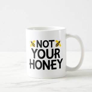 Nicht deine Honig Kaffeetasse