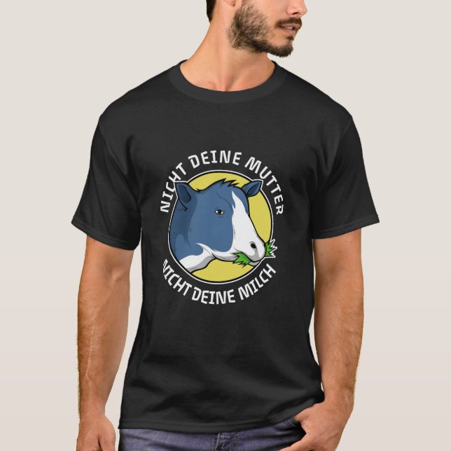 Nicht deine Mutter Nicht deine Milch T-Shirt (Vorderseite)