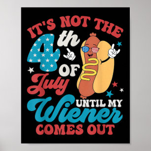 Nicht der 4. Juli, bis mein Weiner kommt Männer Poster