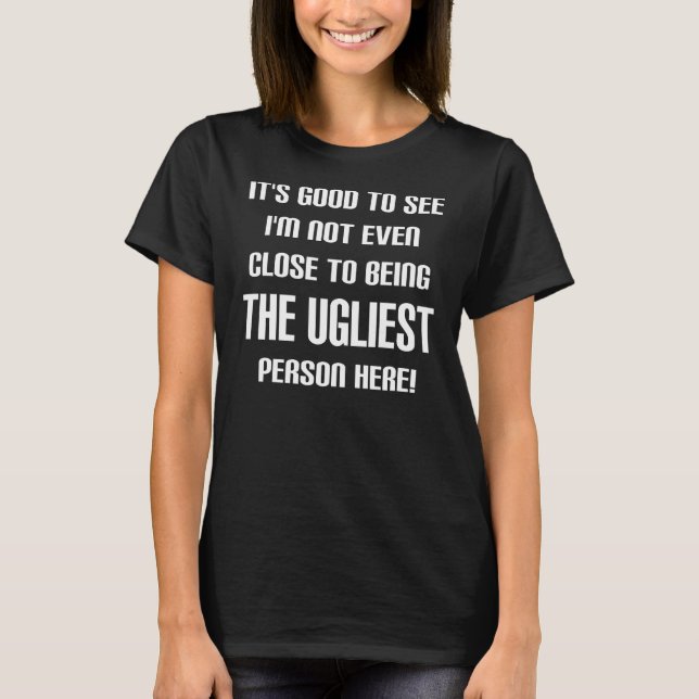 Nicht der hässlichste T - Shirt (Vorderseite)