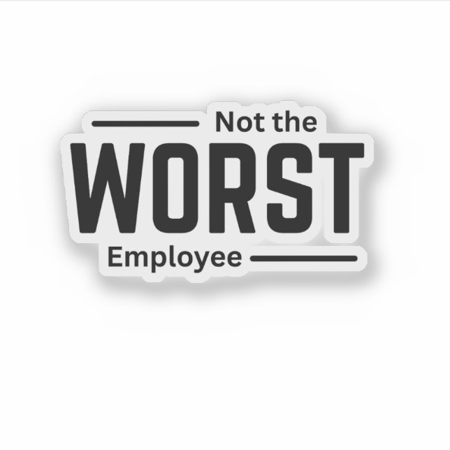 Nicht der schlechteste Mitarbeiter - Funny Workpla Aufkleber (Vorderseite)