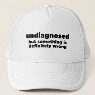 Nicht diagnostiziert, aber irgendetwas ist definit truckerkappe