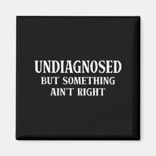Nicht diagnostiziert, aber irgendetwas stimmt nich magnet
