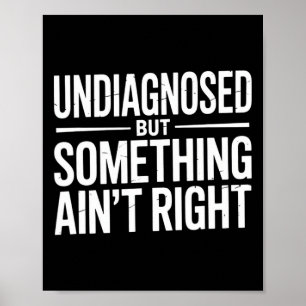 Nicht diagnostiziert, aber irgendetwas stimmt nich poster
