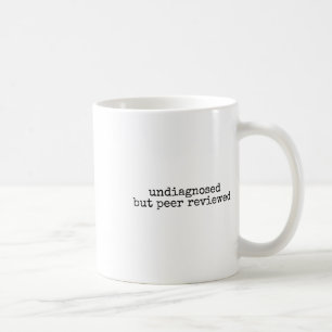 Nicht diagnostiziert, aber Peer Reviews, lustige p Kaffeetasse