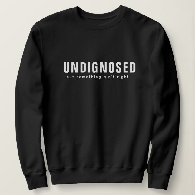 Nicht diagnostizierte Printwerbung - Lustige, selb Sweatshirt (Design vorne)