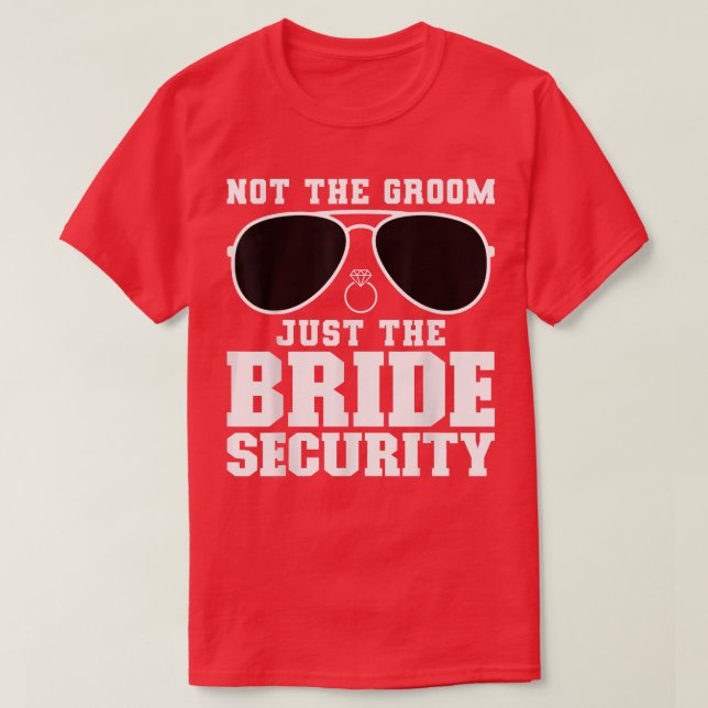 Nicht die Groom, nur die Hochzeit der Braut T-Shirt (Design vorne)