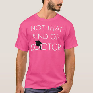 Nicht diese Art von Arzt Funny Phd Abschluss Gesch T-Shirt