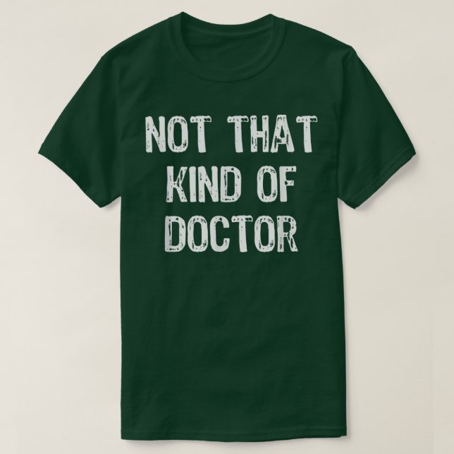 Nicht diese Art von Doktor-Funny-Doktortitel T-Shirt (Design vorne)