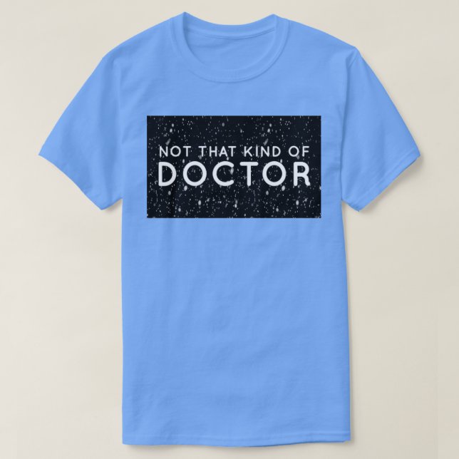 Nicht diese Art von Doktor PhD 17 T-Shirt (Design vorne)
